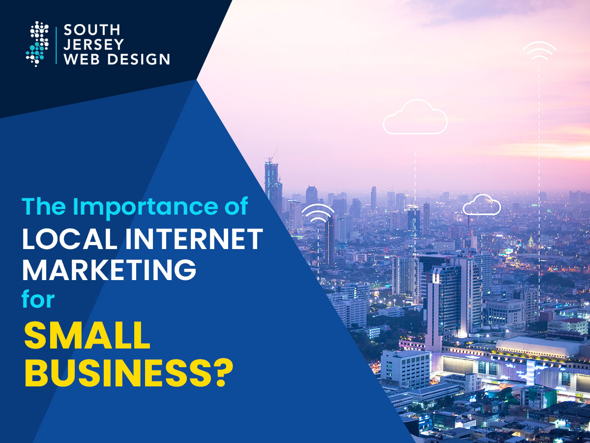 The Importance of Local Internet Marketing for Small Businesses