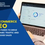 E-Commerce SEO Strategies to Drive Organic Traffic and Increase Sales